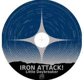Little Daybreaker／IRON ATTACK!